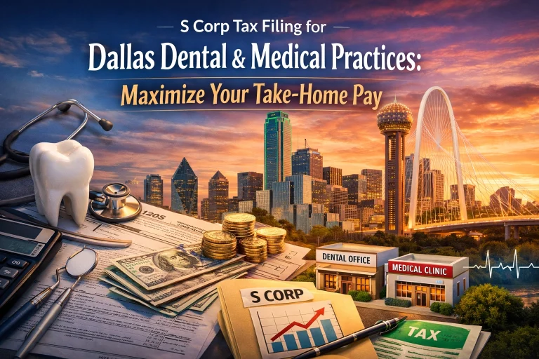 S Corp Tax Filing for Dallas Dental & Medical Practices: Maximize Your Take-Home Pay